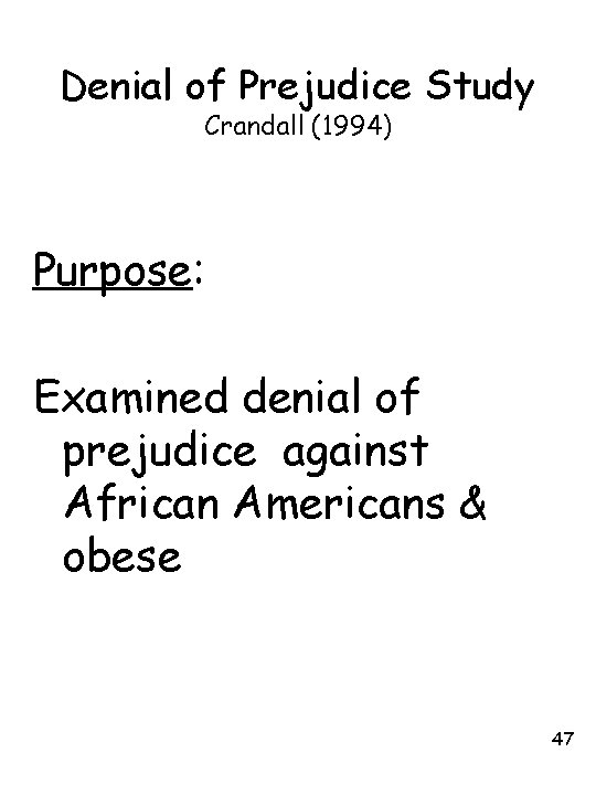 Denial of Prejudice Study Crandall (1994) Purpose: Examined denial of prejudice against African Americans