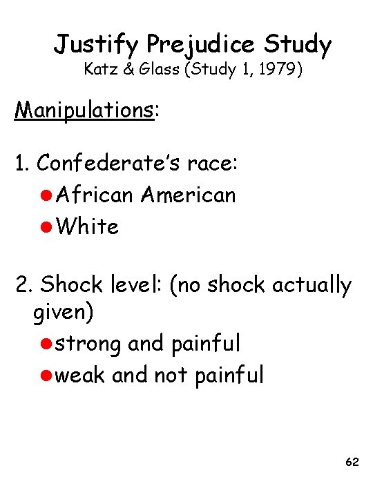 Justify Prejudice Study Katz & Glass (Study 1, 1979) Manipulations: 1. Confederate’s race: l