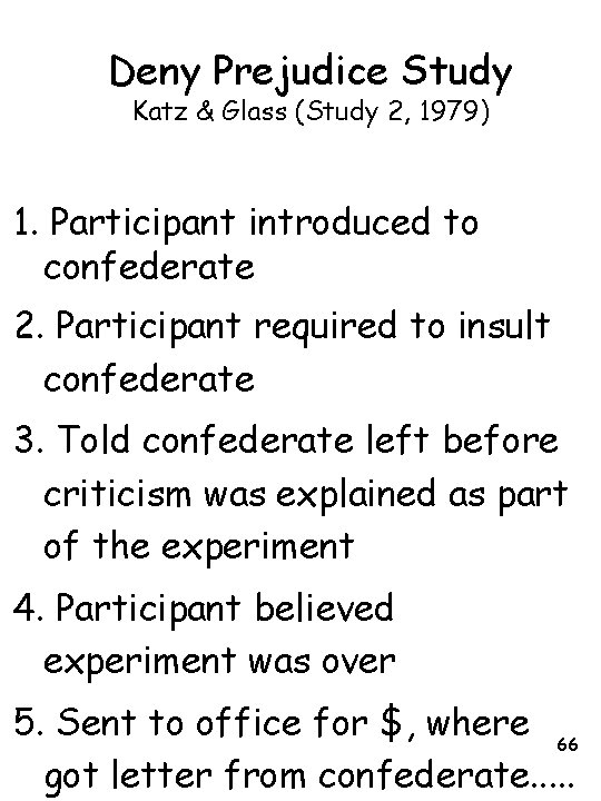 Deny Prejudice Study Katz & Glass (Study 2, 1979) 1. Participant introduced to confederate