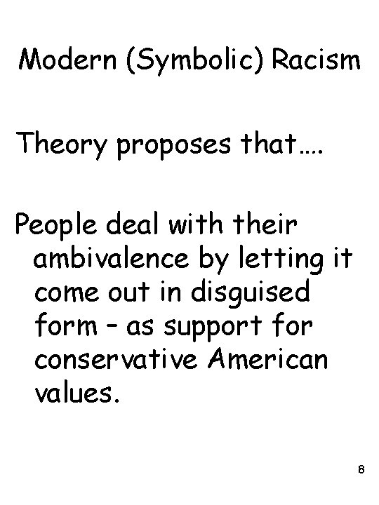 Modern (Symbolic) Racism Theory proposes that…. People deal with their ambivalence by letting it