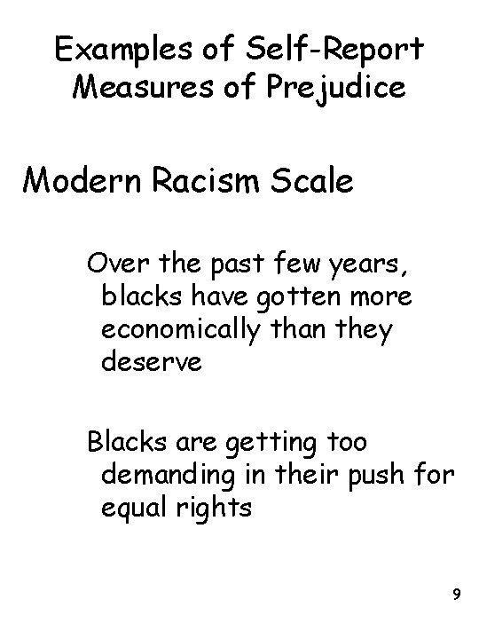 Examples of Self-Report Measures of Prejudice Modern Racism Scale Over the past few years,