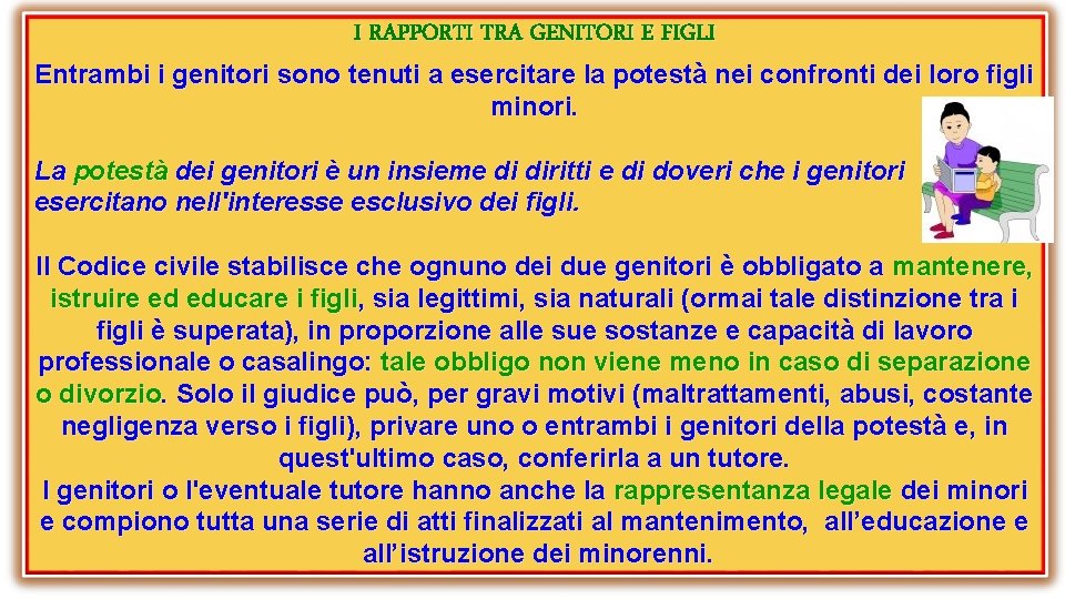 I RAPPORTI TRA GENITORI E FIGLI Entrambi i genitori sono tenuti a esercitare la