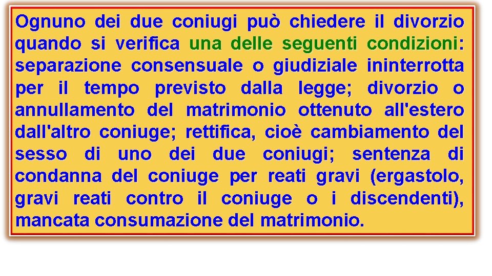 Ognuno dei due coniugi può chiedere il divorzio quando si verifica una delle seguenti