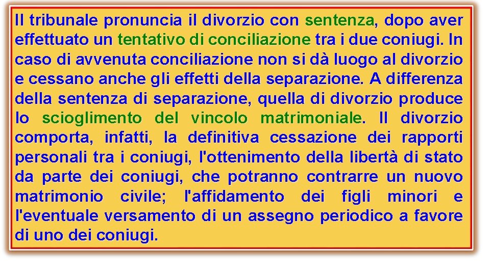 Il tribunale pronuncia il divorzio con sentenza, dopo aver effettuato un tentativo di conciliazione