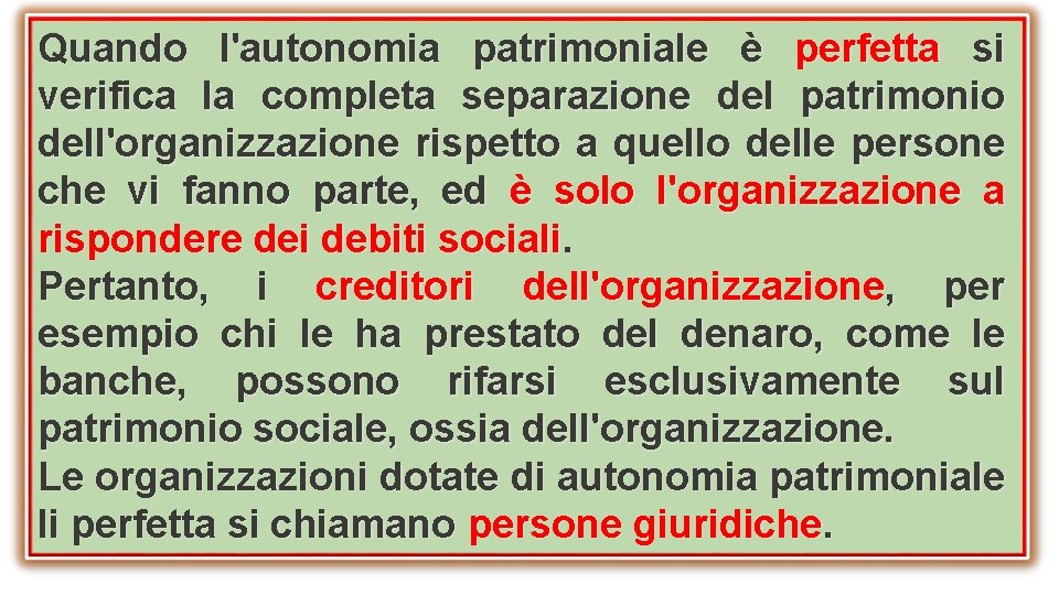 Quando l'autonomia patrimoniale è perfetta si verifica la completa separazione del patrimonio dell'organizzazione rispetto