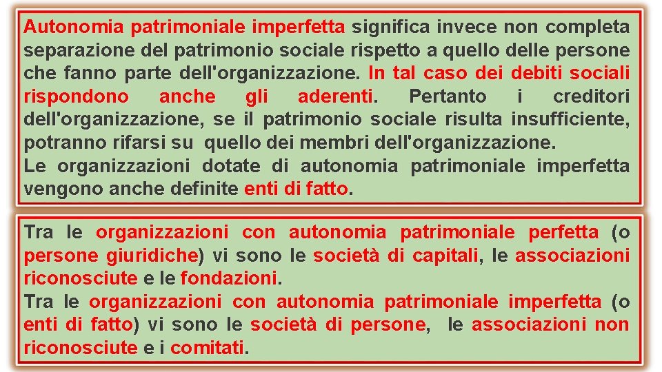 Autonomia patrimoniale imperfetta significa invece non completa separazione del patrimonio sociale rispetto a quello