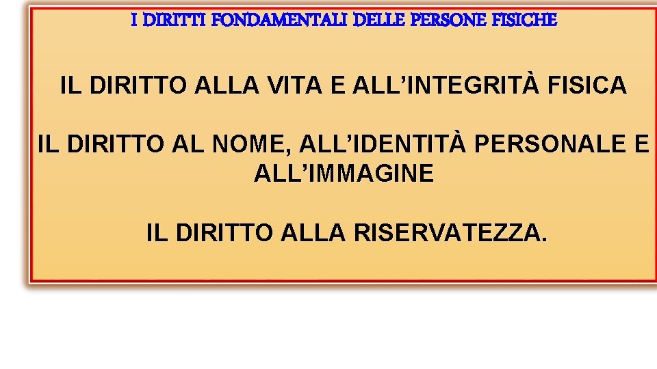 I DIRITTI FONDAMENTALI DELLE PERSONE FISICHE IL DIRITTO ALLA VITA E ALL’INTEGRITÀ FISICA IL