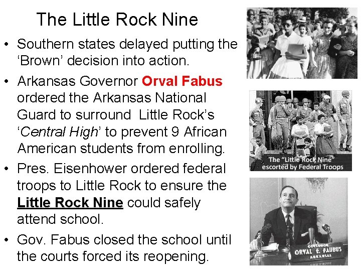 The Little Rock Nine • Southern states delayed putting the ‘Brown’ decision into action.