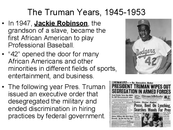 The Truman Years, 1945 -1953 • In 1947, Jackie Robinson, the grandson of a