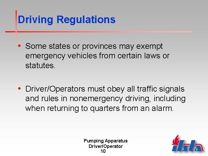 Driving Regulations • Some states or provinces may exempt emergency vehicles from certain laws