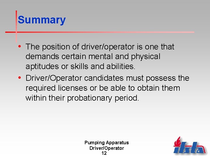Summary • The position of driver/operator is one that demands certain mental and physical