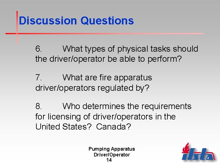 Discussion Questions 6. What types of physical tasks should the driver/operator be able to
