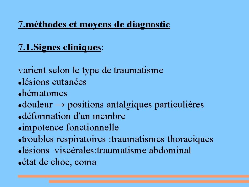 7. méthodes et moyens de diagnostic 7. 1. Signes cliniques: varient selon le type