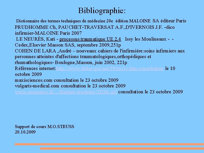 Bibliographie: Dictionnaire des termes techniques de médecine 20 e édition MALOINE SA éditeur Paris