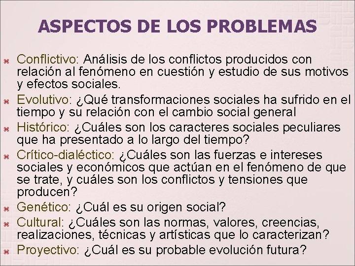 ASPECTOS DE LOS PROBLEMAS Conflictivo: Análisis de los conflictos producidos con relación al fenómeno