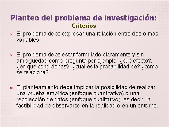 Planteo del problema de investigación: Criterios El problema debe expresar una relación entre dos