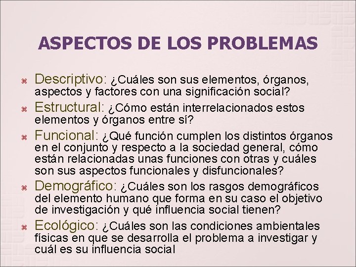 ASPECTOS DE LOS PROBLEMAS Descriptivo: ¿Cuáles son sus elementos, órganos, aspectos y factores con