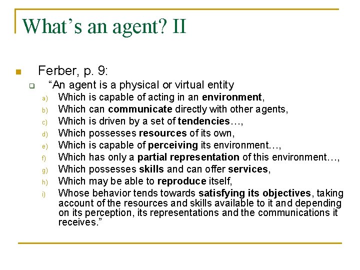 What’s an agent? II Ferber, p. 9: n “An agent is a physical or