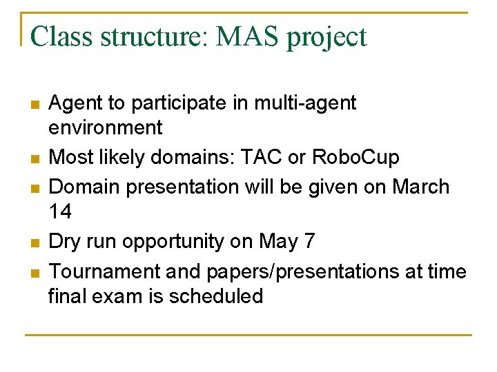 Class structure: MAS project n n n Agent to participate in multi-agent environment Most