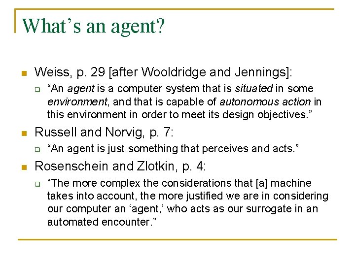 What’s an agent? n Weiss, p. 29 [after Wooldridge and Jennings]: q n Russell