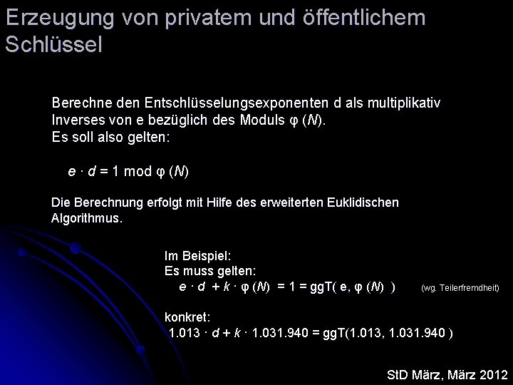 Erzeugung von privatem und öffentlichem Schlüssel Berechne den Entschlüsselungsexponenten d als multiplikativ Inverses von