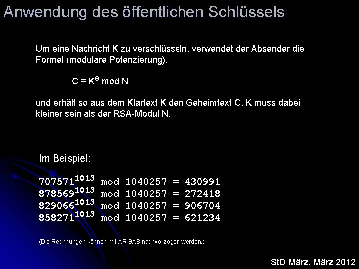 Anwendung des öffentlichen Schlüssels Um eine Nachricht K zu verschlüsseln, verwendet der Absender die