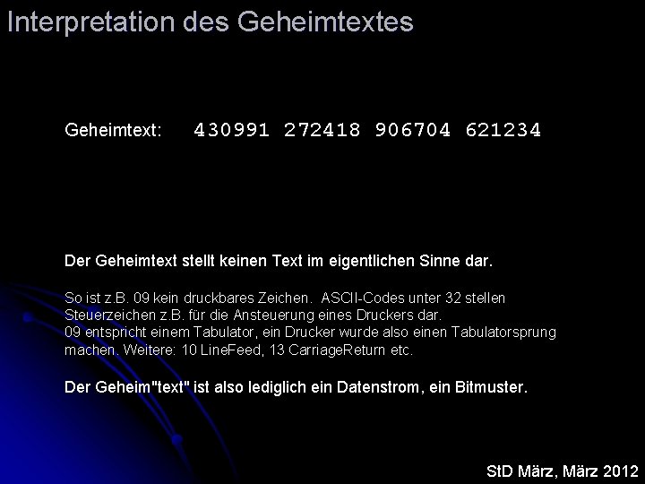 Interpretation des Geheimtext: 430991 272418 906704 621234 Der Geheimtext stellt keinen Text im eigentlichen