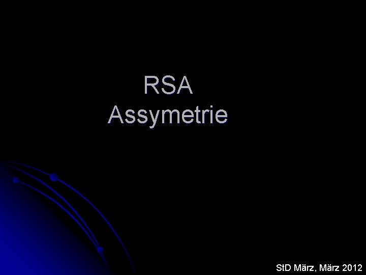 RSA Assymetrie St. D März, März 2012 