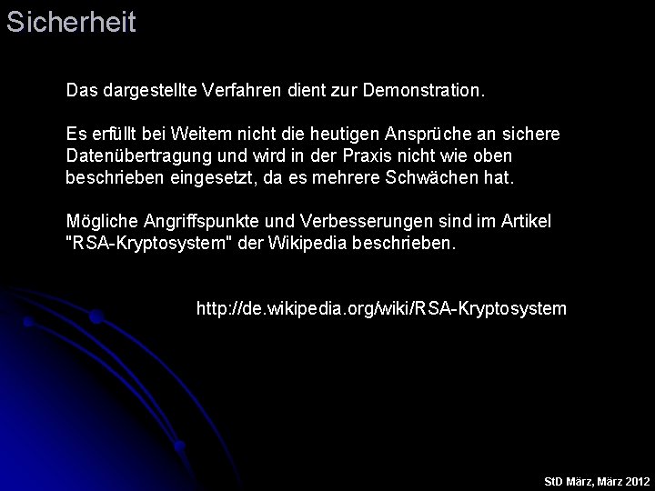 Sicherheit Das dargestellte Verfahren dient zur Demonstration. Es erfüllt bei Weitem nicht die heutigen