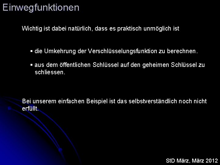 Einwegfunktionen Wichtig ist dabei natürlich, dass es praktisch unmöglich ist § die Umkehrung der