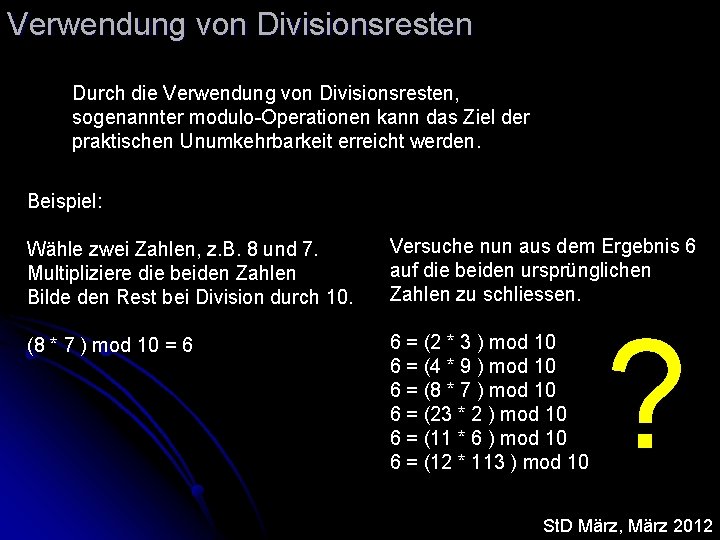 Verwendung von Divisionsresten Durch die Verwendung von Divisionsresten, sogenannter modulo-Operationen kann das Ziel der