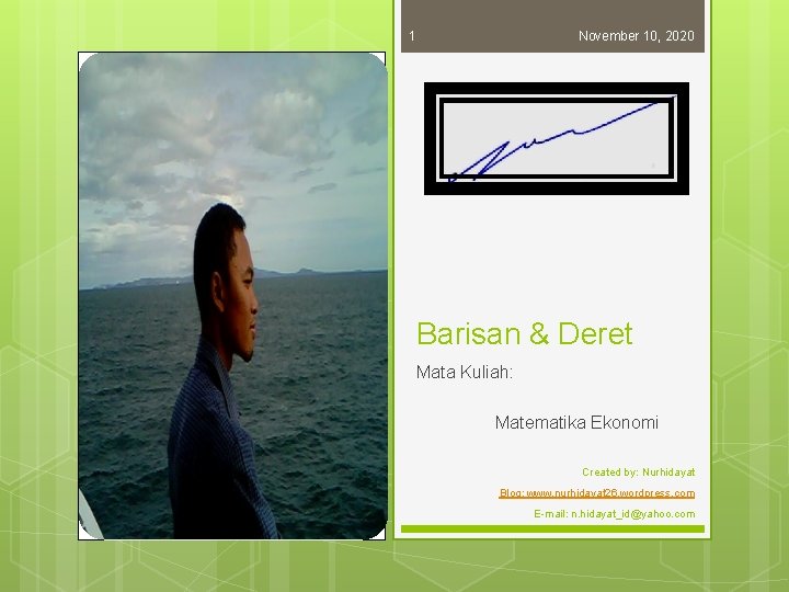 1 November 10, 2020 Barisan & Deret Mata Kuliah: Matematika Ekonomi Created by: Nurhidayat