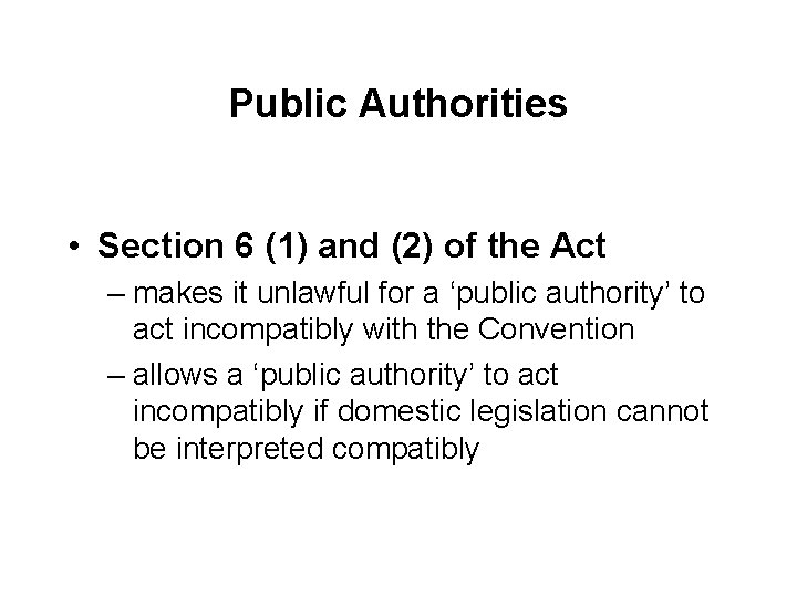 Public Authorities • Section 6 (1) and (2) of the Act – makes it