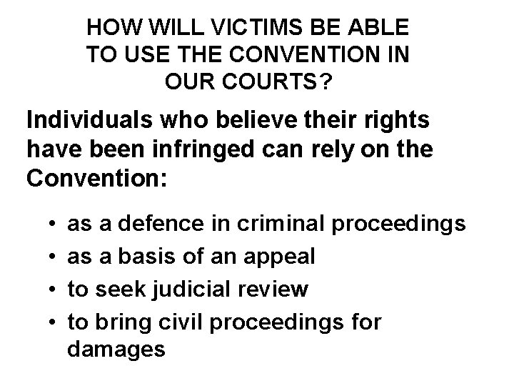 HOW WILL VICTIMS BE ABLE TO USE THE CONVENTION IN OUR COURTS? Individuals who