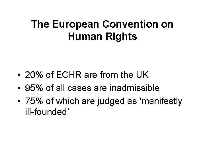 The European Convention on Human Rights • 20% of ECHR are from the UK