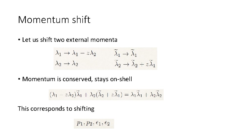 Momentum shift • Let us shift two external momenta • Momentum is conserved, stays