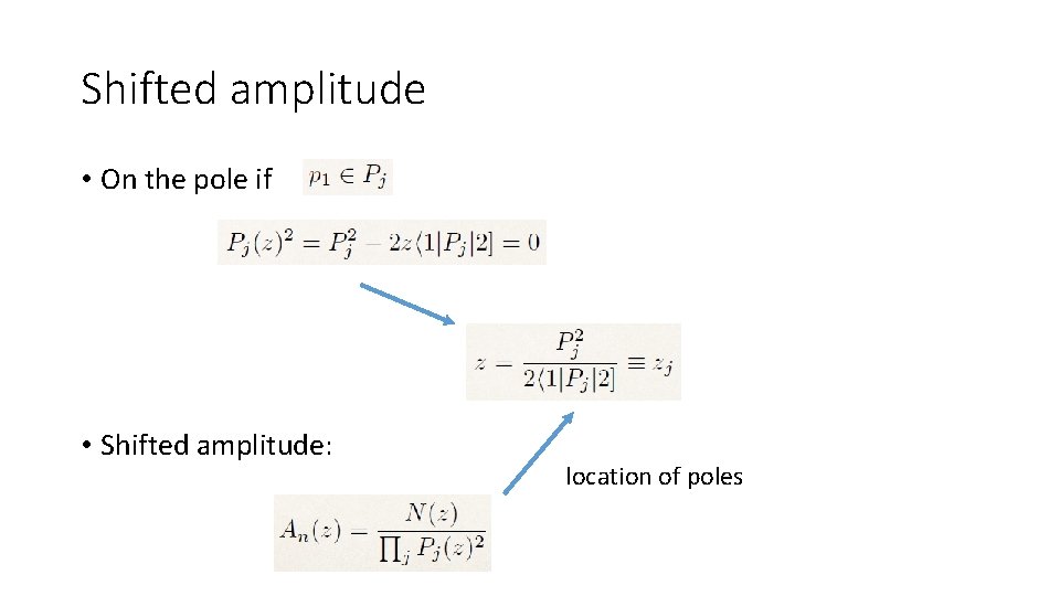 Shifted amplitude • On the pole if • Shifted amplitude: location of poles 