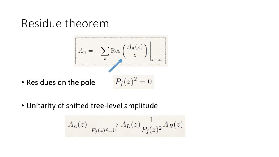 Residue theorem • Residues on the pole • Unitarity of shifted tree-level amplitude 
