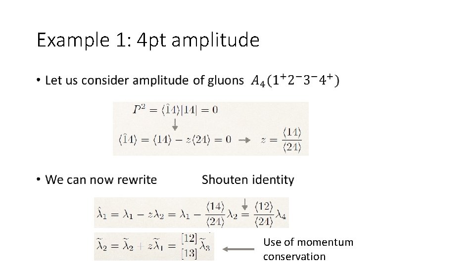 Example 1: 4 pt amplitude • Use of momentum conservation 