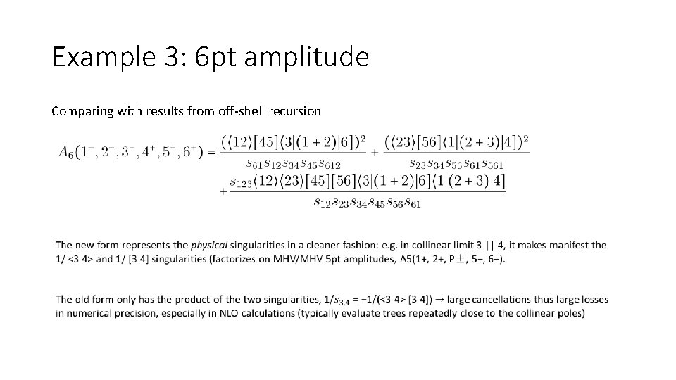 Example 3: 6 pt amplitude Comparing with results from off-shell recursion 