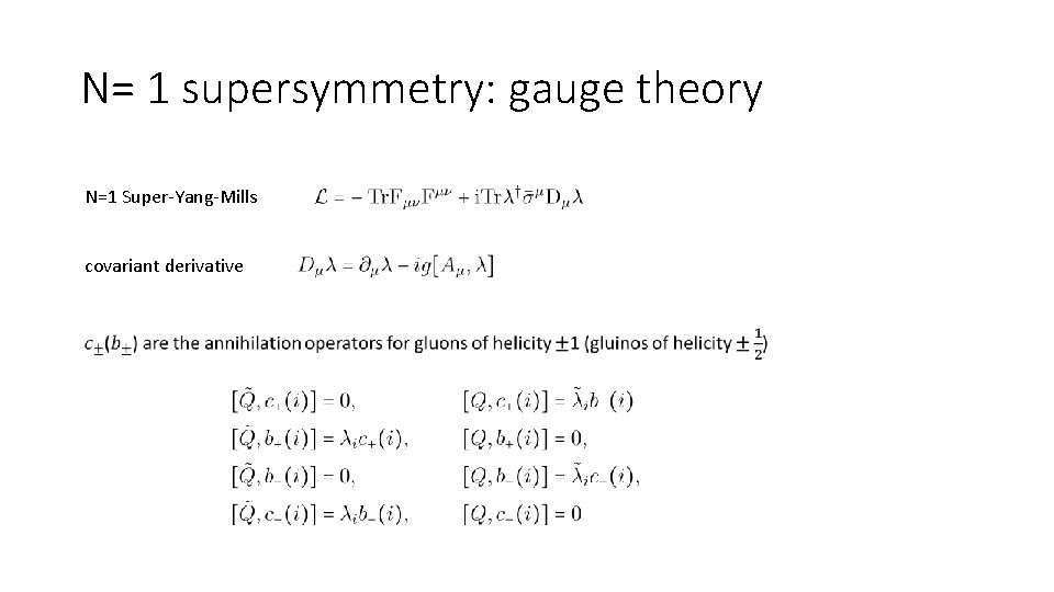 N= 1 supersymmetry: gauge theory N=1 Super-Yang-Mills covariant derivative 