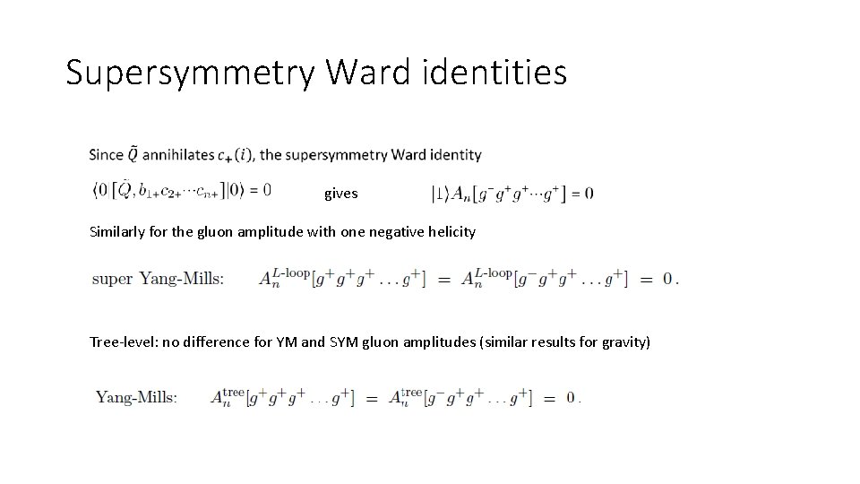 Supersymmetry Ward identities gives Similarly for the gluon amplitude with one negative helicity Tree-level: