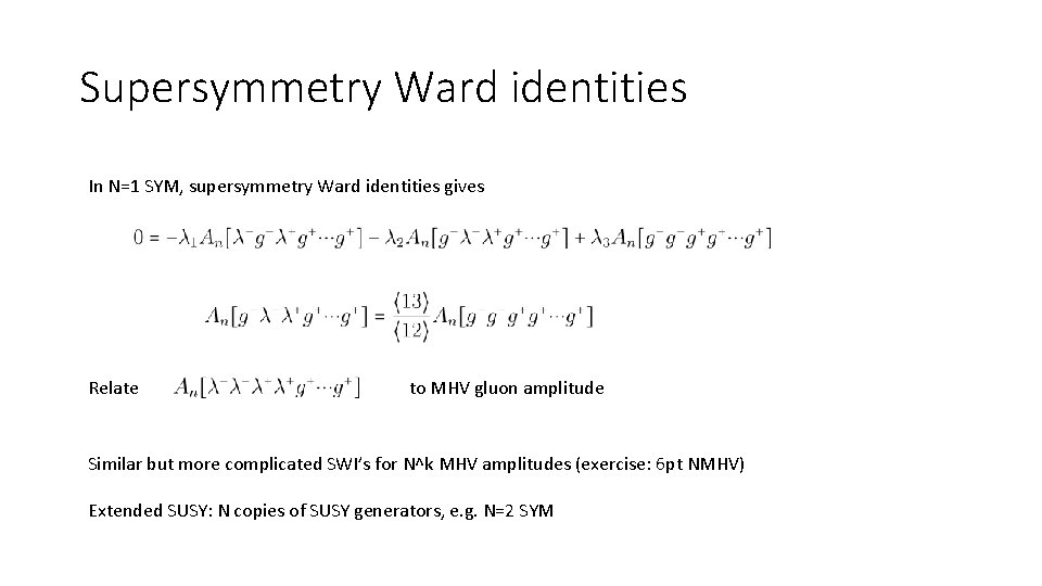 Supersymmetry Ward identities In N=1 SYM, supersymmetry Ward identities gives Relate to MHV gluon