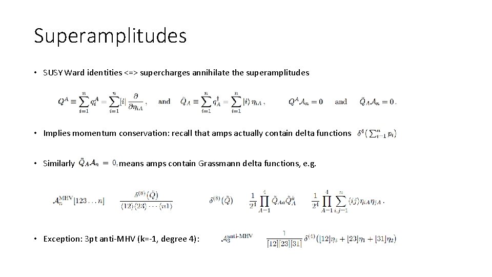 Superamplitudes • SUSY Ward identities <=> supercharges annihilate the superamplitudes • Implies momentum conservation: