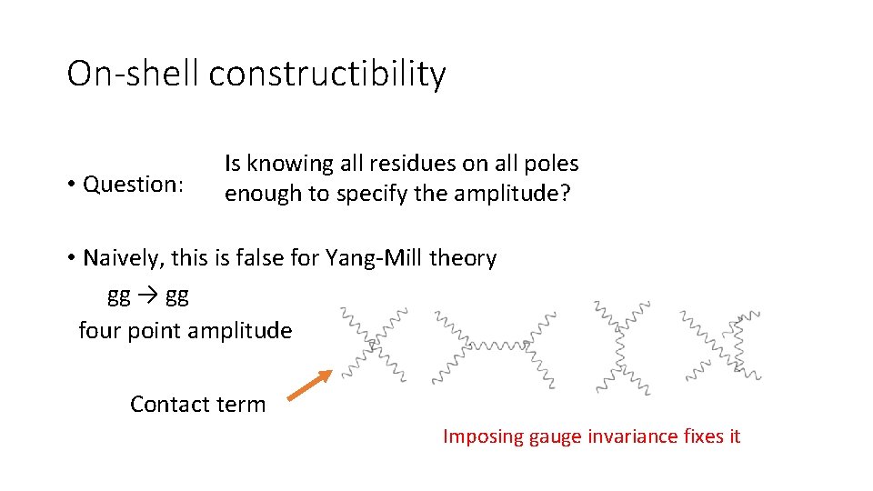 On-shell constructibility • Question: Is knowing all residues on all poles enough to specify