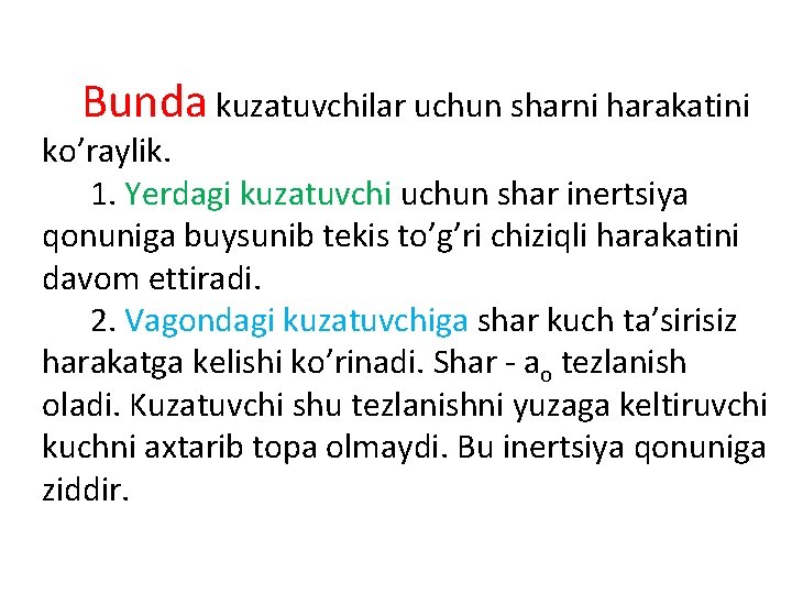  Bunda kuzatuvchilar uchun sharni harakatini ko’raylik. 1. Yerdagi kuzatuvchi uchun shar inertsiya qonuniga