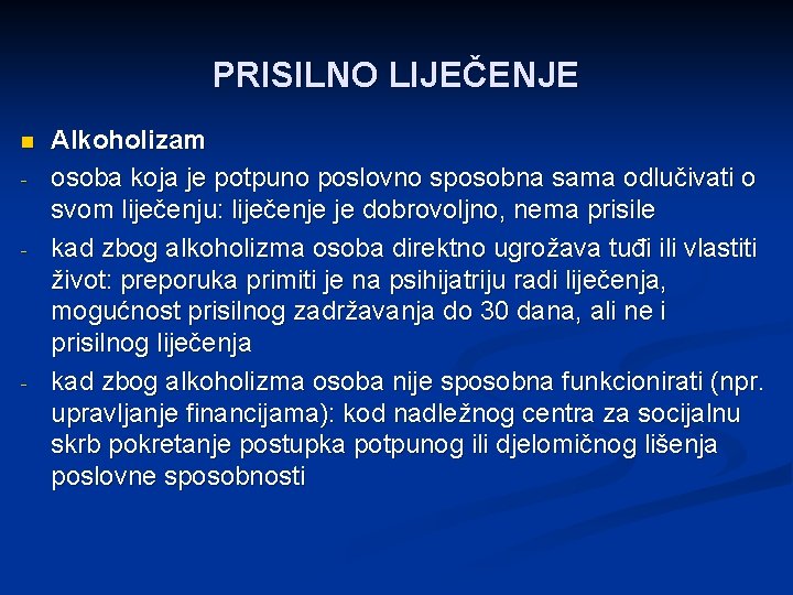 PRISILNO LIJEČENJE n - - - Alkoholizam osoba koja je potpuno poslovno sposobna sama