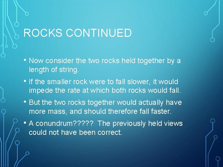 ROCKS CONTINUED • Now consider the two rocks held together by a length of