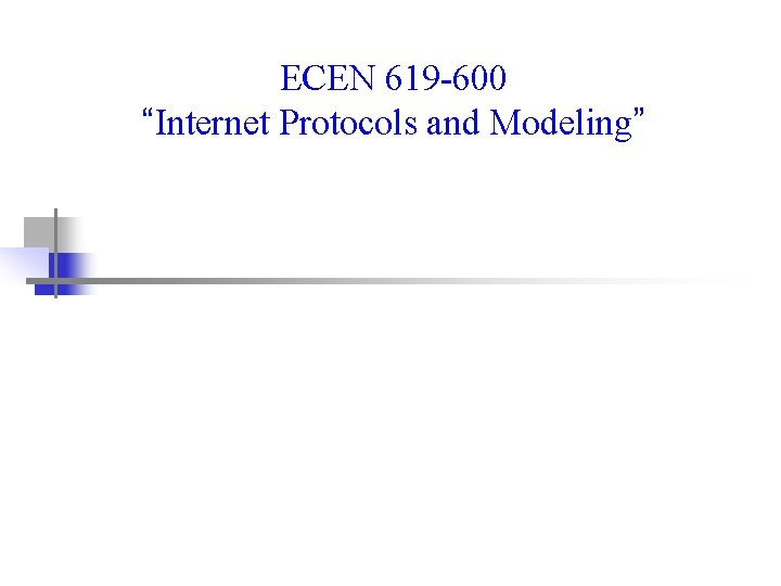 ECEN 619 -600 “Internet Protocols and Modeling” 