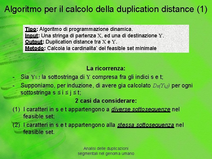 Algoritmo per il calcolo della duplication distance (1) Tipo: Algoritmo di programmazione dinamica. Input: